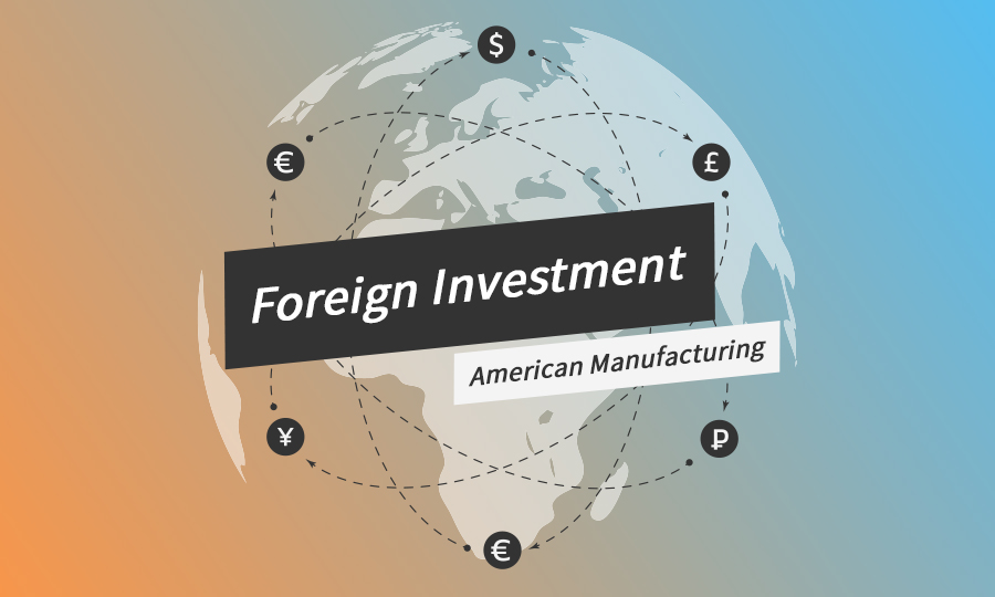 Foreign Investment in American Manufacturing